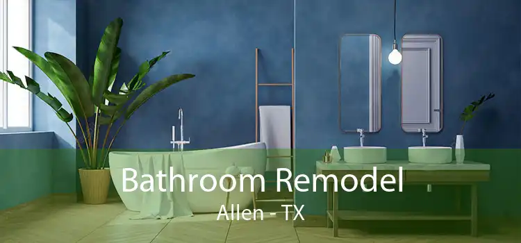 Bathroom Remodel Allen - TX