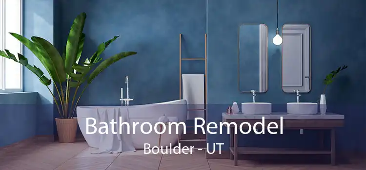 Bathroom Remodel Boulder - UT