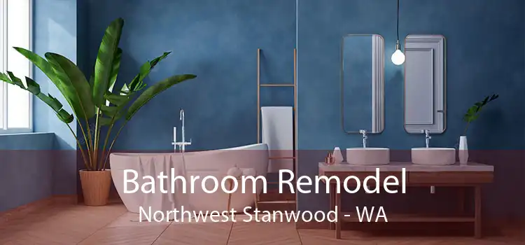 Bathroom Remodel Northwest Stanwood - WA