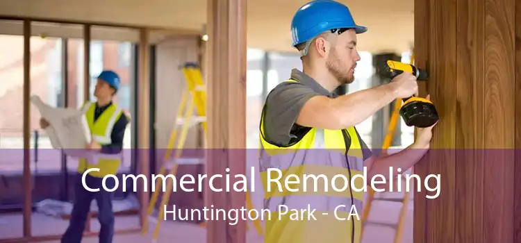 Commercial Remodeling Huntington Park - CA