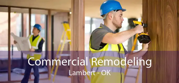 Commercial Remodeling Lambert - OK
