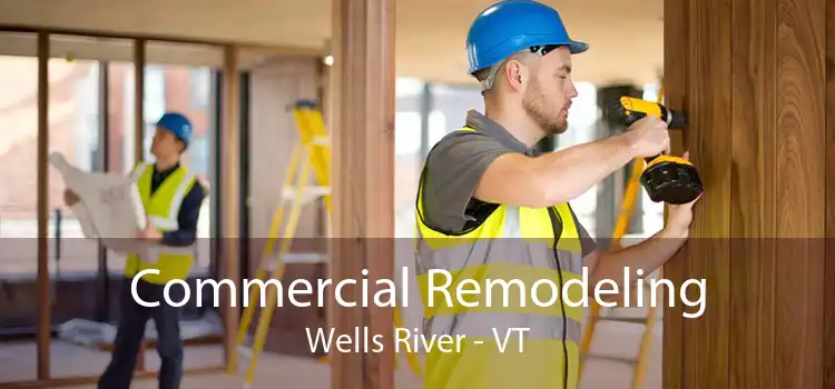 Commercial Remodeling Wells River - VT