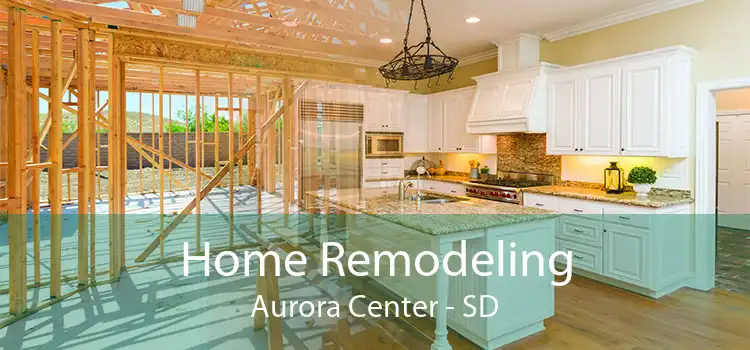 Home Remodeling Aurora Center - SD
