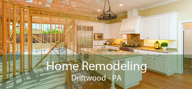 Home Remodeling Driftwood - PA