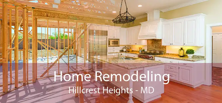 Home Remodeling Hillcrest Heights - MD