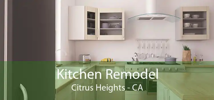 Kitchen Remodel Citrus Heights - CA