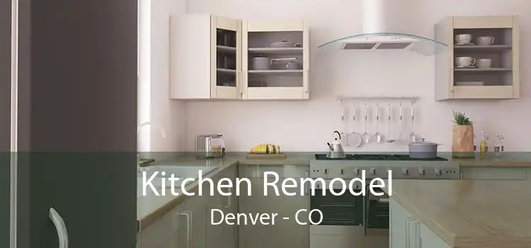 Kitchen Remodel Denver - CO