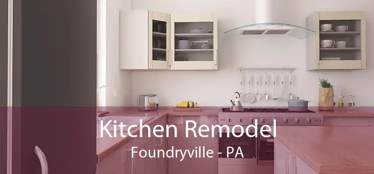 Kitchen Remodel Foundryville - PA