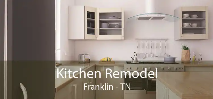 Kitchen Remodel Franklin - TN