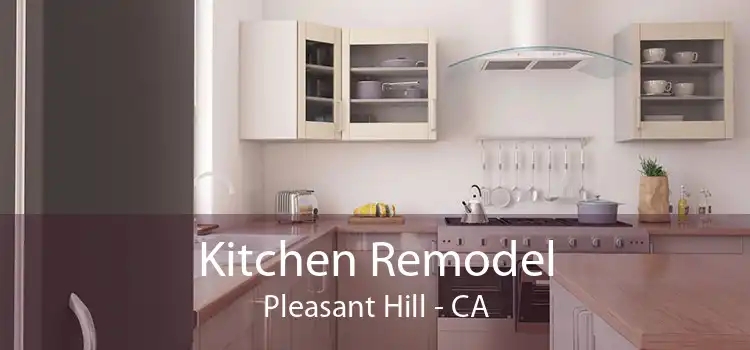 Kitchen Remodel Pleasant Hill - CA