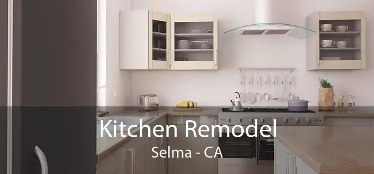 Kitchen Remodel Selma - CA