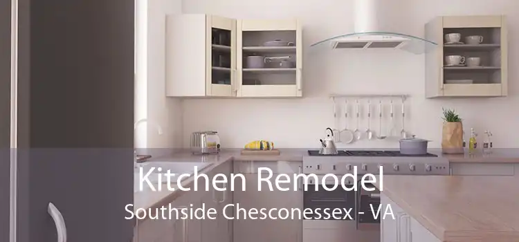 Kitchen Remodel Southside Chesconessex - VA
