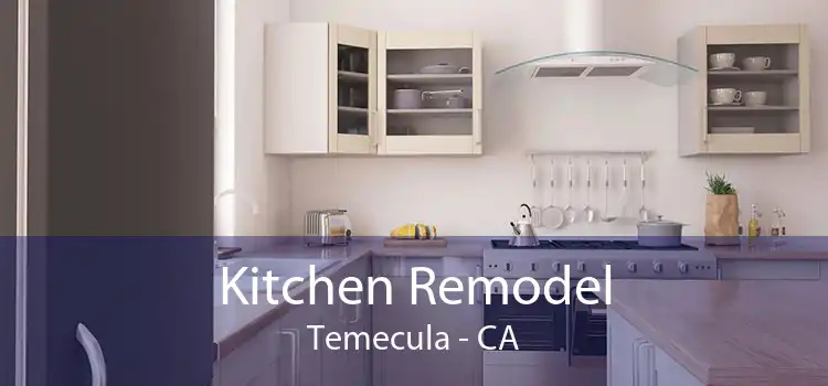 Kitchen Remodel Temecula - CA