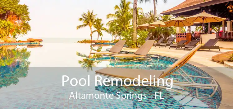 Pool Remodeling Altamonte Springs - FL