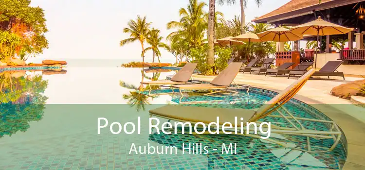 Pool Remodeling Auburn Hills - MI