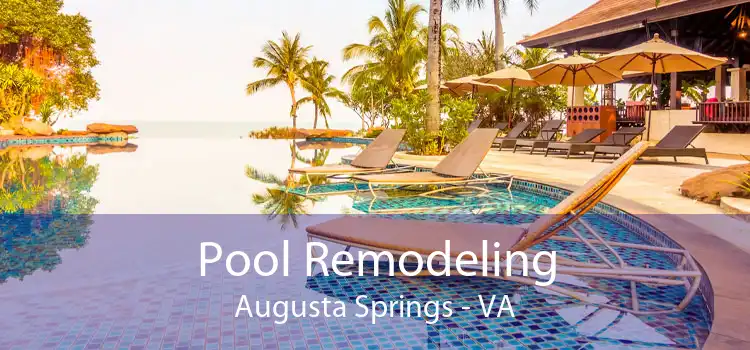 Pool Remodeling Augusta Springs - VA
