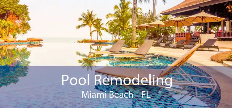 Pool Remodeling Miami Beach - FL