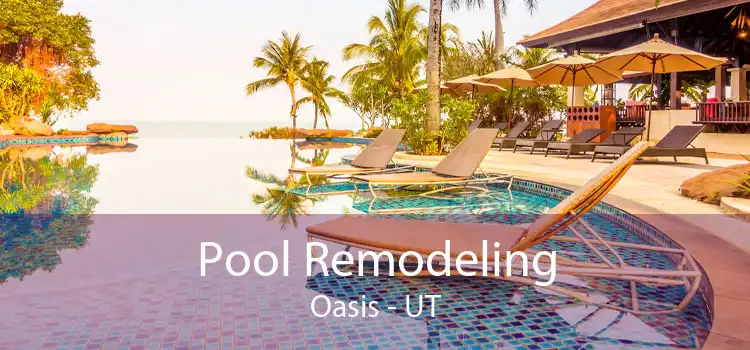 Pool Remodeling Oasis - UT
