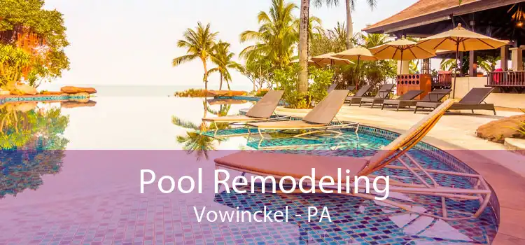 Pool Remodeling Vowinckel - PA