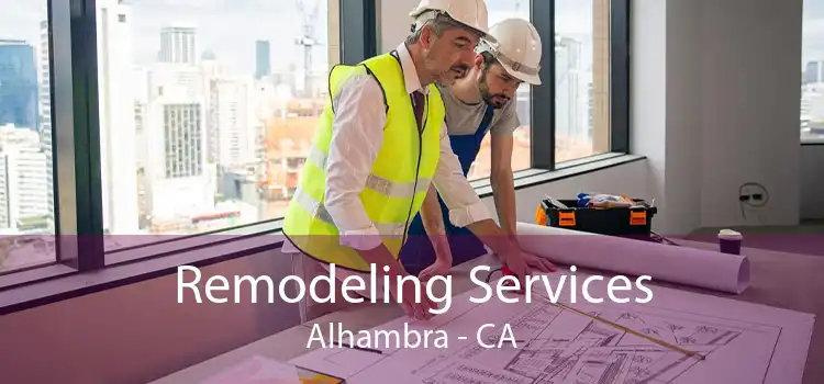 Remodeling Services Alhambra - CA