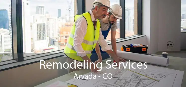 Remodeling Services Arvada - CO