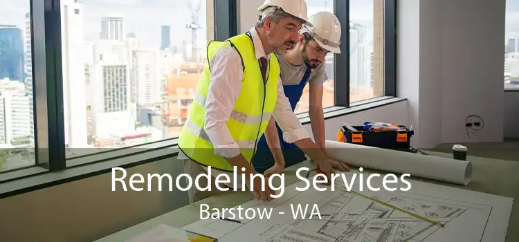 Remodeling Services Barstow - WA