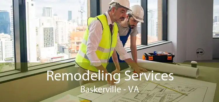 Remodeling Services Baskerville - VA