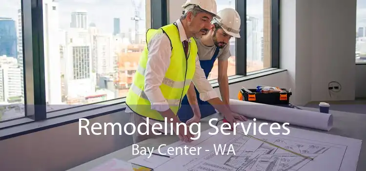 Remodeling Services Bay Center - WA