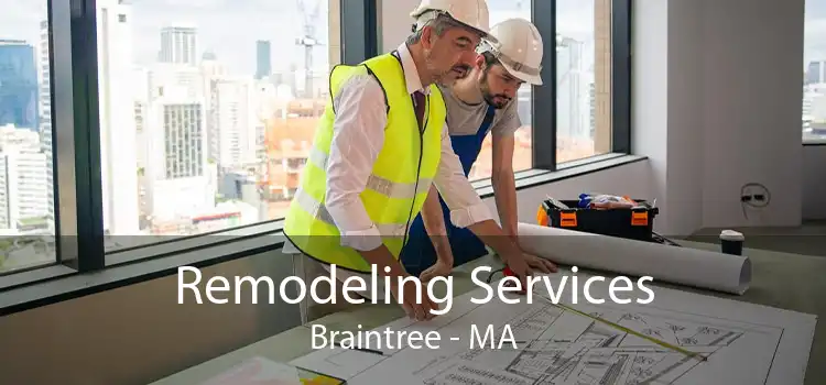 Remodeling Services Braintree - MA