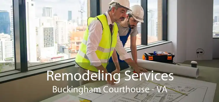 Remodeling Services Buckingham Courthouse - VA