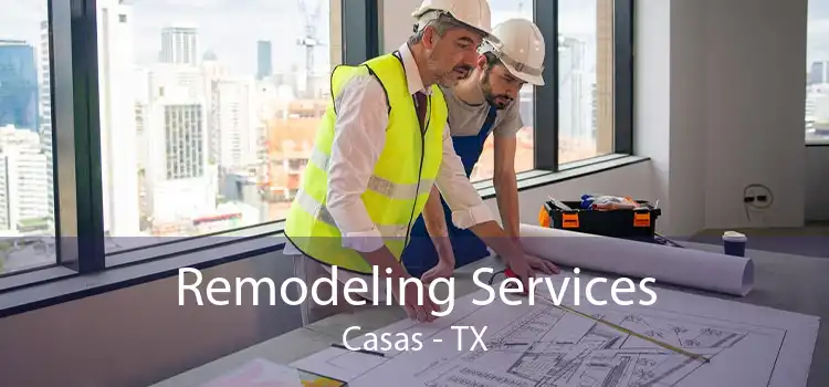 Remodeling Services Casas - TX