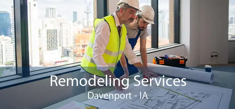 Remodeling Services Davenport - IA