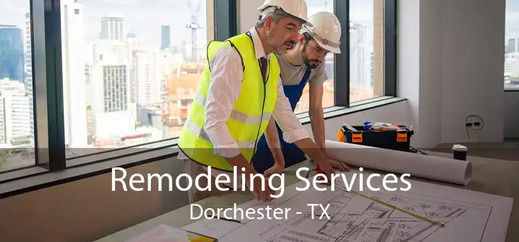 Remodeling Services Dorchester - TX