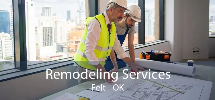 Remodeling Services Felt - OK