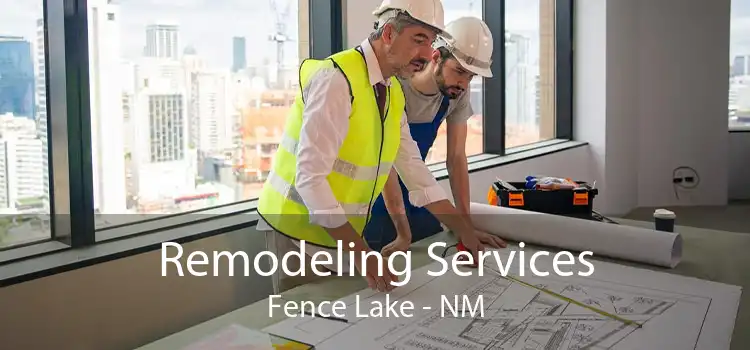 Remodeling Services Fence Lake - NM