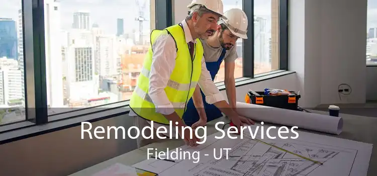 Remodeling Services Fielding - UT