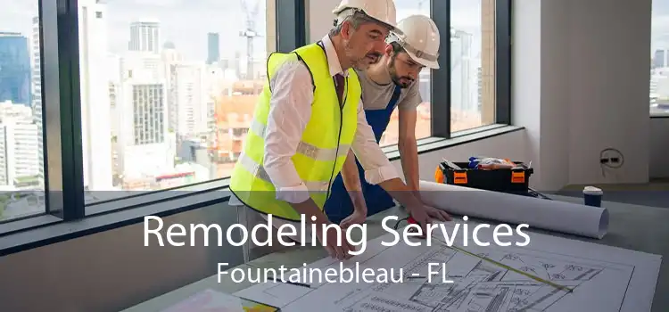 Remodeling Services Fountainebleau - FL