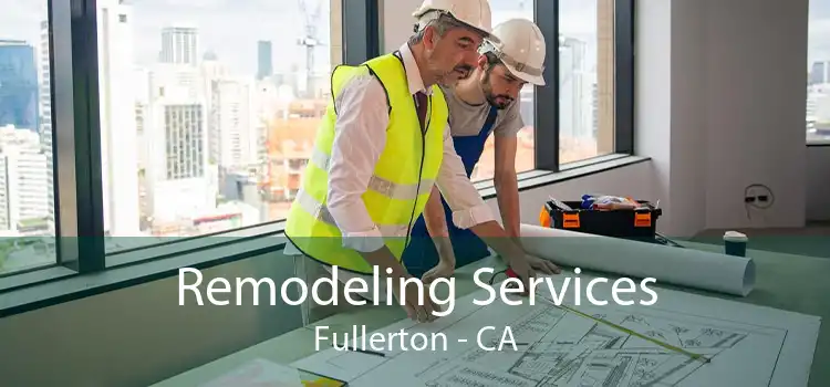 Remodeling Services Fullerton - CA