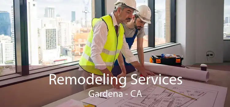 Remodeling Services Gardena - CA