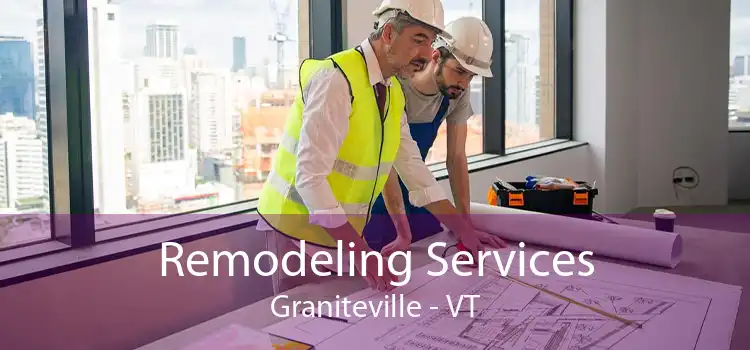 Remodeling Services Graniteville - VT
