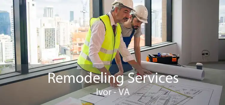 Remodeling Services Ivor - VA