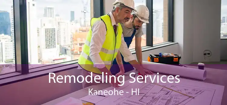Remodeling Services Kaneohe - HI