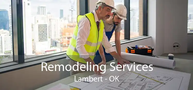 Remodeling Services Lambert - OK