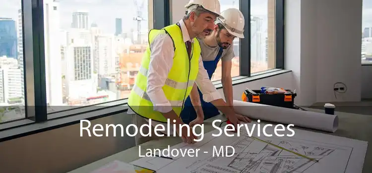 Remodeling Services Landover - MD