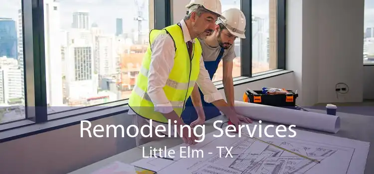 Remodeling Services Little Elm - TX