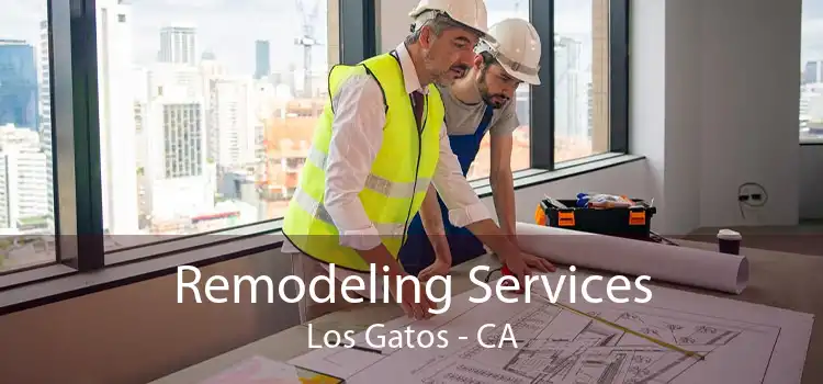 Remodeling Services Los Gatos - CA
