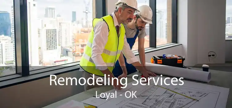 Remodeling Services Loyal - OK
