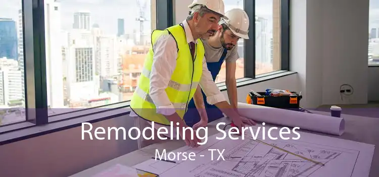 Remodeling Services Morse - TX