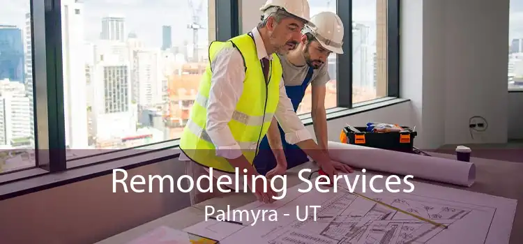 Remodeling Services Palmyra - UT