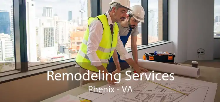 Remodeling Services Phenix - VA
